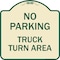 Signmission No Parking No Parking Truck Turn Area Heavy-Gauge Aluminum Sign, 18" x 18", TG-1818-23668 A-DES-TG-1818-23668 - alternate 1